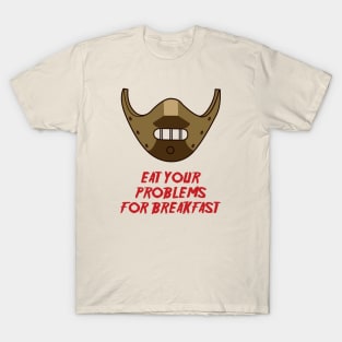 Eat Your Problems for Breakfast T-Shirt